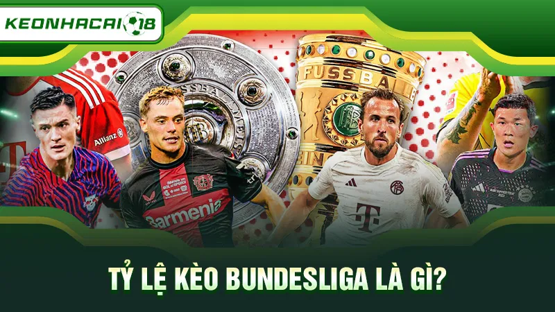 Tỷ lệ kèo Bundesliga là gì?