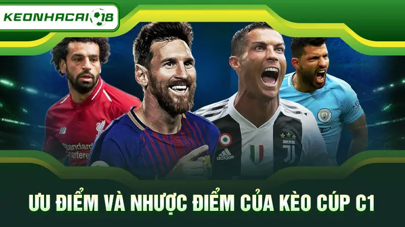 Ưu điểm và nhược điểm của kèo Cúp C1