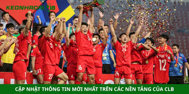 Cập nhật thông tin mới nhất trên các nền tảng của CLB