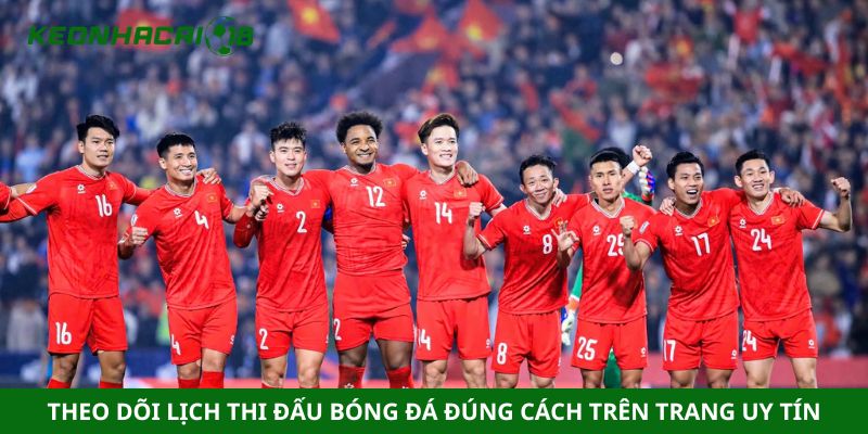 Theo dõi lịch thi đấu bóng đá đúng cách trên trang uy tín